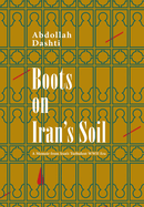 Boots on Iran's Soil: A Memoir from Iran's turbulent WWII Era