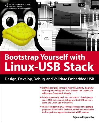 Bootstrap Yourself with Linux-USB Stack: Design, Develop, Debug, and Validate Embedded USB Systems - Regupathy, Rajaram