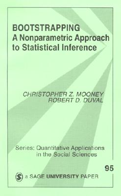 Bootstrapping: A Nonparametric Approach to Statistical Inference - Mooney, Christopher Z, Dr., and Duval, Robert D