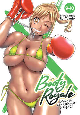 Booty Royale: Never Go Down Without a Fight! Vols. 9-10 - Takato, Rui