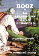 Booz O La Liberaci N de La Humanidad: Novela Filos Fica Inspirada En La Divina Comedia de Dante - de Mendoza, Adalberto Garcia