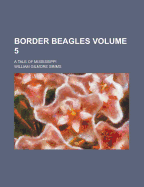 Border Beagles; A Tale of Mississippi Volume 5