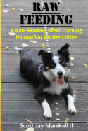 Border Collie Raw Feeding Meal Tracking Journal: A Raw Feeding Meal Tracking Journal for Border Collies