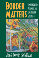 Border Matters: Remapping American Cultural Studiesvolume 1