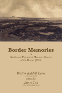 Border Memories or Sketches of Prominent Men and Women of the Border (1876)