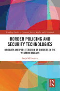 Border Policing and Security Technologies: Mobility and Proliferation of Borders in the Western Balkans