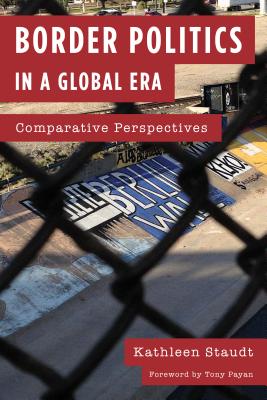 Border Politics in a Global Era: Comparative Perspectives - Staudt, Kathleen