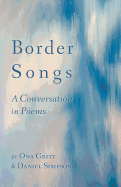 Border Songs: A Conversation in Poems