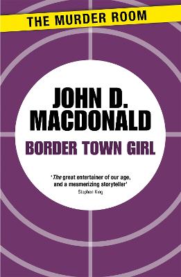 Border Town Girl - MacDonald, John D.