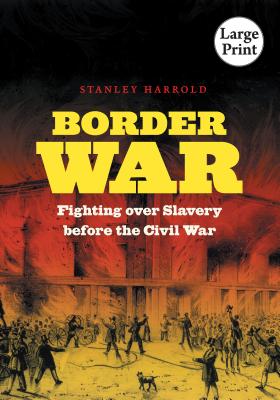 Border War: Fighting Over Slavery Before the Civil War - Harrold, Stanley