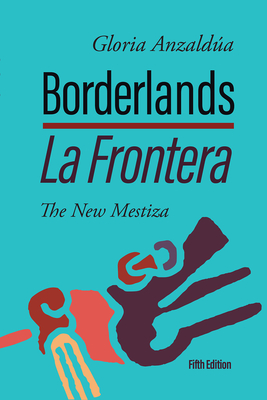 Borderlands / La Frontera: The New Mestiza 5th Edition - Anzalda, Gloria