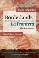 Borderlands / La Frontera: The New Mestiza: The Critical Edition
