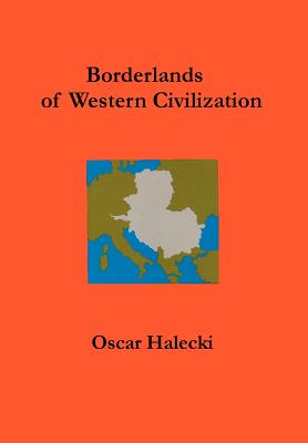 Borderlands of Western Civilization: A History of East Central Europe - Halecki, Oscar, and Simon, Andrew L (Editor)