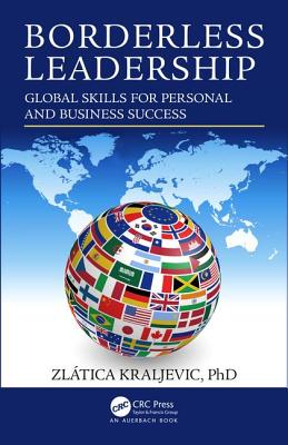 Borderless Leadership: Global Skills for Personal and Business Success - Kraljevic, Zlatica