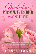Borderline Personality Disorder and Self-Love: 2 Books in 1: The Ultimate Self-Healing Guide. Learn Effective Strategies to Change Your Life, Manage Your Emotions and Start Loving Yourself Again.