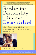 Borderline Personality Disorder Demystified: An Essential Guide to Understanding and Living with BPD