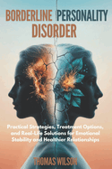 Borderline Personality Disorder: Practical Strategies, Treatment Options, and Real-Life Solutions for Emotional Stability and Healthier Relationships