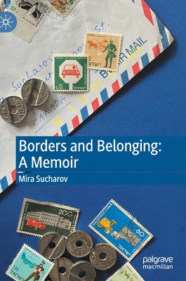 Borders and Belonging: A Memoir - Sucharov, Mira