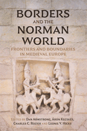 Borders and the Norman World: Frontiers and Boundaries in Medieval Europe
