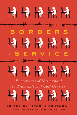 Borders in Service: Enactments of Nationhood in Transnational Call Centres - Mirchandani, Kiran, and Poster, Winifred