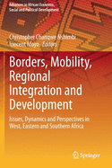 Borders, Mobility, Regional Integration and Development: Issues, Dynamics and Perspectives in West, Eastern and Southern Africa