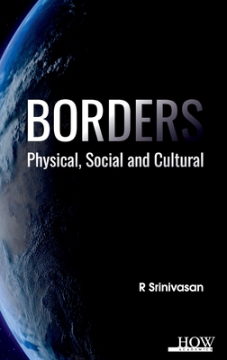 Borders: Physical, Social and Cultural - Srinivasan, R