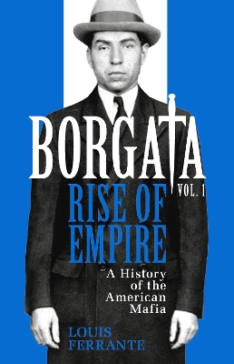 Borgata: Rise of Empire: A History of the American Mafia - Ferrante, Louis