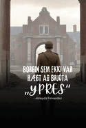 Borgin sem ekki var hgt a? brj?ta "Ypres"