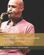 Boricua Jazz: La Historia del Jazz Puertorriqueo: Desde Rafael Hernndez a Miguel Zen?n, Segunda Edici?n