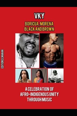 Boricua, Morena Black and Brown A Celebration of Afro-Indigenous Unity Through Music - Canaan, Editions (Editor), and Y, Vk