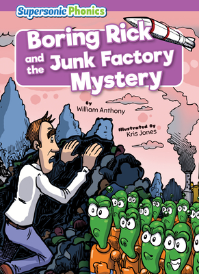 Boring Rick and the Junk Factory Mystery - Anthony, William