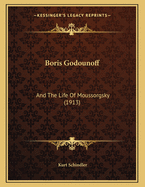 Boris Godounoff: And the Life of Moussorgsky (1913)
