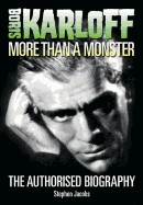 Boris Karloff: More Than a Monster - The Authorised Biography