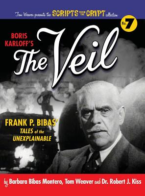 Boris Karloff's The Veil (hardback) - Montero, Barbara Bibas, and Weaver, Tom, and Kiss, Robert J, Dr.