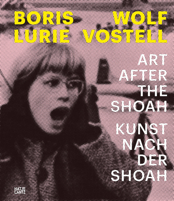 Boris Lurie and Wolf Vostell (Bilingual edition): Art after the Shoah / Kunst nach der Shoah - Koep, Daniel (Text by), and Bergmann, Rudij (Text by), and Freudenheim, Tom (Text by)