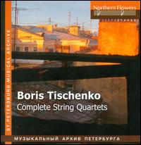 Boris Tischenko: Complete String Quartets - Alexey Massarsky (cello); Elena Raskova (violin); Ilia Ioff (violin); Lidiya Kovalenko (viola); Taneyev Quartet;...