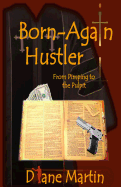 Born-Again Hustler: From Pimping to the Pulpit...