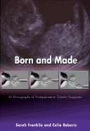 Born and Made: An Ethnography of Preimplantation Genetic Diagnosis