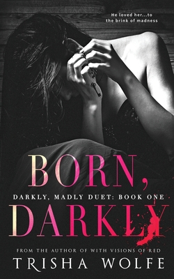 Born, Darkly - Wolfe, Trisha