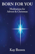 Born for You: Meditations for Advent and Christmas