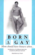 Born Gay: Mom Should Have Known When...