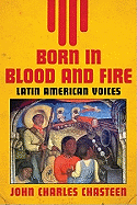 Born in Blood and Fire: Latin American Voices