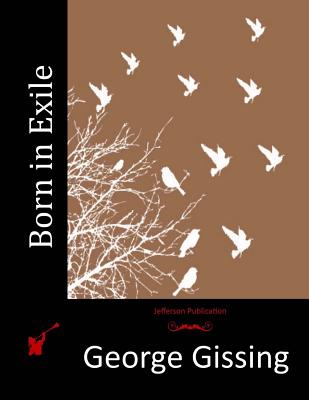 Born in Exile - Gissing, George