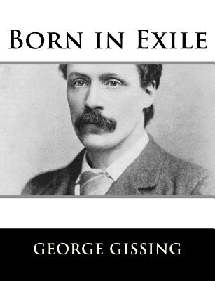 Born in Exile - Gissing, George