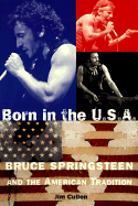 Born in the USA: Bruce Springsteen and the American Tradition - Cullen, Jim