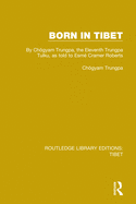 Born in Tibet: By Chgyam Trungpa, the Eleventh Trungpa Tulku, as told to Esm Cramer Roberts