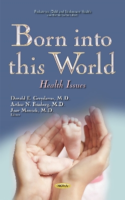 Born into this World: Health Issues - Greydanus, Donald E, MD (Editor), and Feinberg, Arthur N, MD (Editor), and Merrick, Joav (Editor)