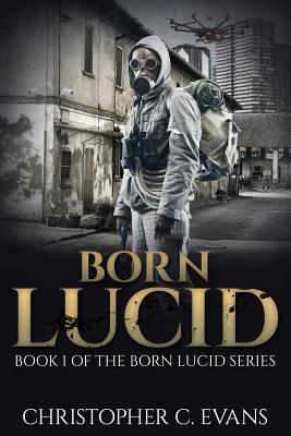 Born Lucid: Book 1 of the Born Lucid Series - Davies, Richard P (Editor)