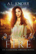 Born of Fire: An Elemental Origins Novel