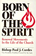 Born of the Spirit: Renewal Movements in the Life of the Church
